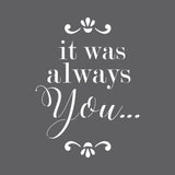It Was Always You Wedding Sign Stencil