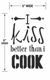 Decorative wall art with text 'I kiss better than I cook' and dimensions on a white background.