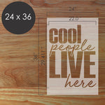 Cool People Live Here Poster Art Stencil 24x36 dimensions