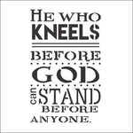 He Who Kneels Before God can Stand Before Anyone Stencil from Oak Lane Studio