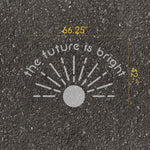 Text 'The Future is Bright' with measurements on pavement.