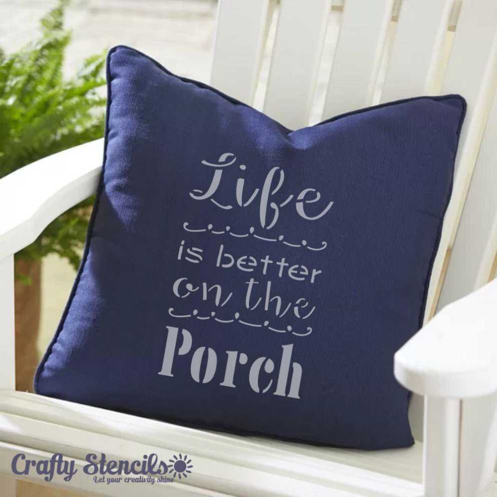 Life is Better on the Porch Stencils
