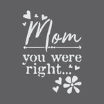 Mom is Right Stencil