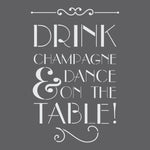Drink Champagne and Dance on the Table Wall Stencil