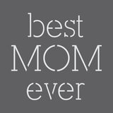 Best Mom Ever Craft Stencil